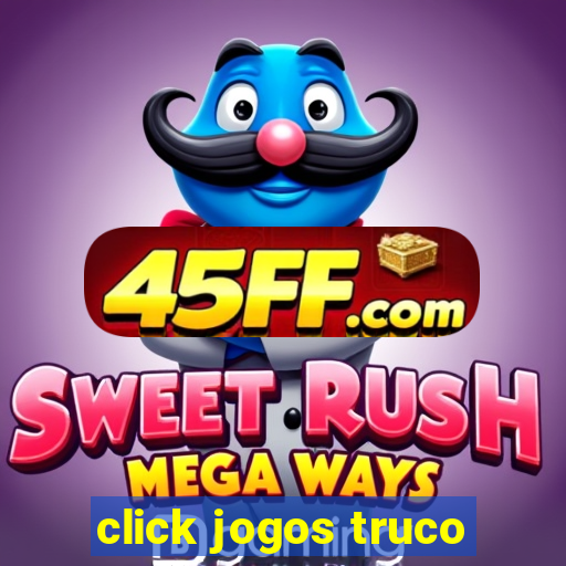 click jogos truco